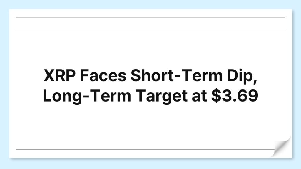 XRP Faces Short-Term Dip, Long-Term Target at $3.69 4